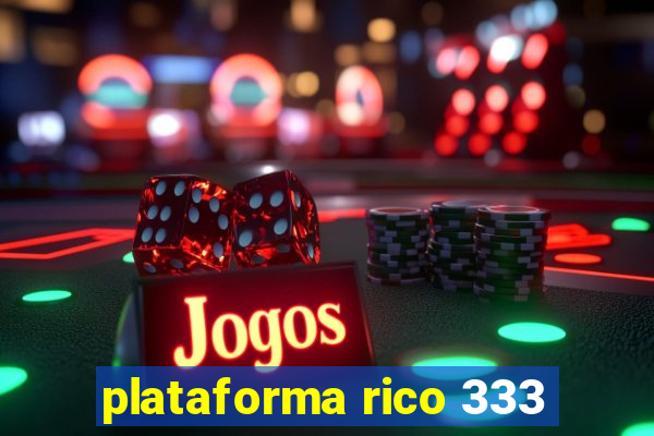 plataforma rico 333